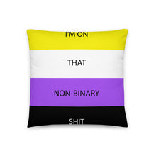 Load image into Gallery viewer, I'm On That Non-Binary Shit/Non-Binary Pride Flag - Basic Pillow