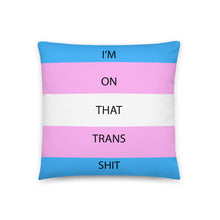 Load image into Gallery viewer, I'm On That Trans Shit/Trans Pride Flag - Basic Pillow