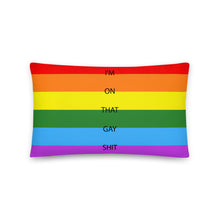 Load image into Gallery viewer, I'm On That Gay Shit/Gay Pride Flag - Basic Pillow