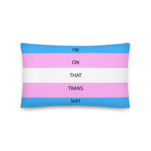 Load image into Gallery viewer, I'm On That Trans Shit/Trans Pride Flag - Basic Pillow