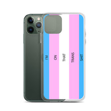 Load image into Gallery viewer, I'm On That Trans Shit - iPhone Case (sideways)