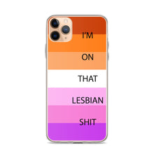 Load image into Gallery viewer, I'm On That Lesbian Shit - iPhone Case