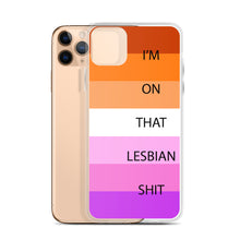 Load image into Gallery viewer, I'm On That Lesbian Shit - iPhone Case