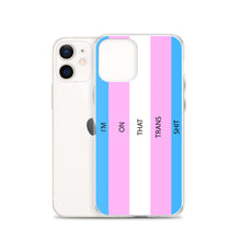 Load image into Gallery viewer, I'm On That Trans Shit - iPhone Case (sideways)