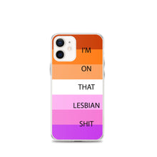 Load image into Gallery viewer, I'm On That Lesbian Shit - iPhone Case
