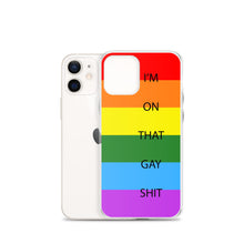Load image into Gallery viewer, I'm On That Gay Shit - iPhone Case