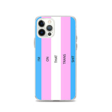 Load image into Gallery viewer, I'm On That Trans Shit - iPhone Case (sideways)