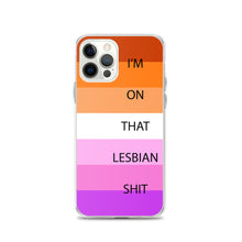 Load image into Gallery viewer, I'm On That Lesbian Shit - iPhone Case