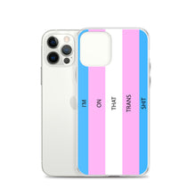 Load image into Gallery viewer, I'm On That Trans Shit - iPhone Case (sideways)