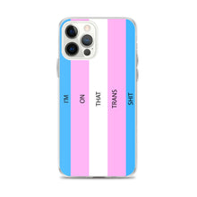 Load image into Gallery viewer, I'm On That Trans Shit - iPhone Case (sideways)