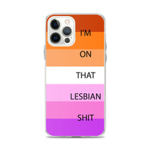 Load image into Gallery viewer, I'm On That Lesbian Shit - iPhone Case