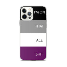 Load image into Gallery viewer, I'm On That Ace Shit - iPhone Case
