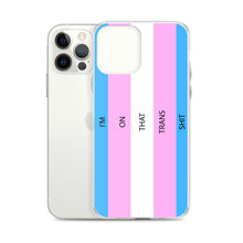 Load image into Gallery viewer, I'm On That Trans Shit - iPhone Case (sideways)
