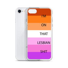 Load image into Gallery viewer, I'm On That Lesbian Shit - iPhone Case