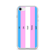 Load image into Gallery viewer, I'm On That Trans Shit - iPhone Case (sideways)