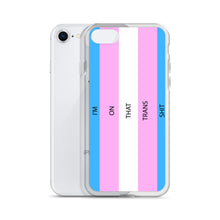 Load image into Gallery viewer, I'm On That Trans Shit - iPhone Case (sideways)
