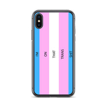 Load image into Gallery viewer, I'm On That Trans Shit - iPhone Case (sideways)