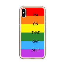 Load image into Gallery viewer, I'm On That Gay Shit - iPhone Case