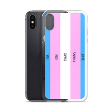 Load image into Gallery viewer, I'm On That Trans Shit - iPhone Case (sideways)