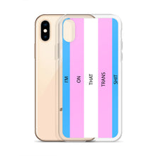 Load image into Gallery viewer, I'm On That Trans Shit - iPhone Case (sideways)