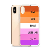 Load image into Gallery viewer, I'm On That Lesbian Shit - iPhone Case