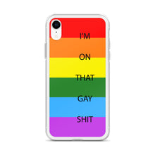 Load image into Gallery viewer, I'm On That Gay Shit - iPhone Case