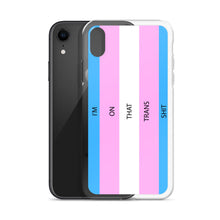 Load image into Gallery viewer, I'm On That Trans Shit - iPhone Case (sideways)