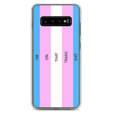 Load image into Gallery viewer, I'm On That Trans Shit - Samsung Case