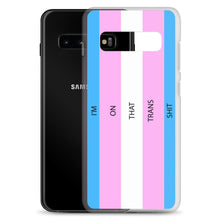 Load image into Gallery viewer, I'm On That Trans Shit - Samsung Case