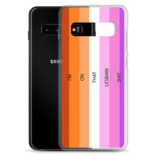 Load image into Gallery viewer, I'm On That Lesbian Shit - Samsung Case (sideways)