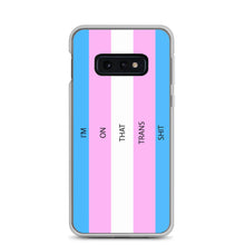 Load image into Gallery viewer, I'm On That Trans Shit - Samsung Case