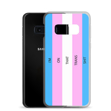 Load image into Gallery viewer, I'm On That Trans Shit - Samsung Case