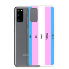 Load image into Gallery viewer, I'm On That Trans Shit - Samsung Case