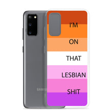 Load image into Gallery viewer, I'm On That Lesbian Shit - Samsung Case