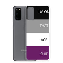 Load image into Gallery viewer, I'm On That Ace Shit - Samsung Case