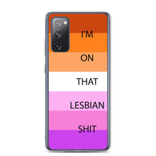 Load image into Gallery viewer, I'm On That Lesbian Shit - Samsung Case
