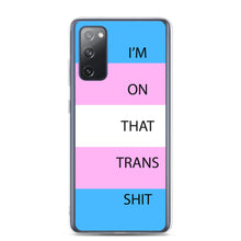 Load image into Gallery viewer, I'm On That Trans Shit - Samsung Case