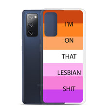 Load image into Gallery viewer, I'm On That Lesbian Shit - Samsung Case