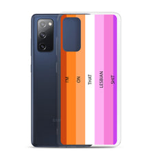 Load image into Gallery viewer, I'm On That Lesbian Shit - Samsung Case (sideways)