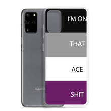 Load image into Gallery viewer, I'm On That Ace Shit - Samsung Case