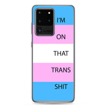Load image into Gallery viewer, I'm On That Trans Shit - Samsung Case