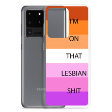 Load image into Gallery viewer, I'm On That Lesbian Shit - Samsung Case