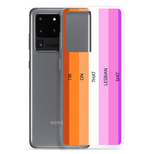 Load image into Gallery viewer, I'm On That Lesbian Shit - Samsung Case (sideways)