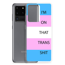 Load image into Gallery viewer, I'm On That Trans Shit - Samsung Case