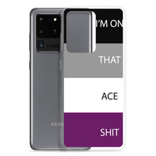 Load image into Gallery viewer, I'm On That Ace Shit - Samsung Case