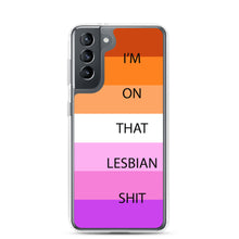 Load image into Gallery viewer, I'm On That Lesbian Shit - Samsung Case