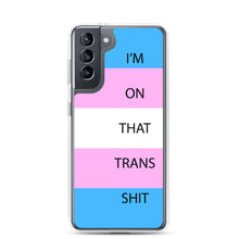 Load image into Gallery viewer, I'm On That Trans Shit - Samsung Case