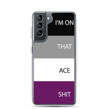 Load image into Gallery viewer, I'm On That Ace Shit - Samsung Case