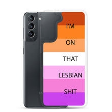 Load image into Gallery viewer, I'm On That Lesbian Shit - Samsung Case