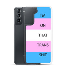 Load image into Gallery viewer, I'm On That Trans Shit - Samsung Case